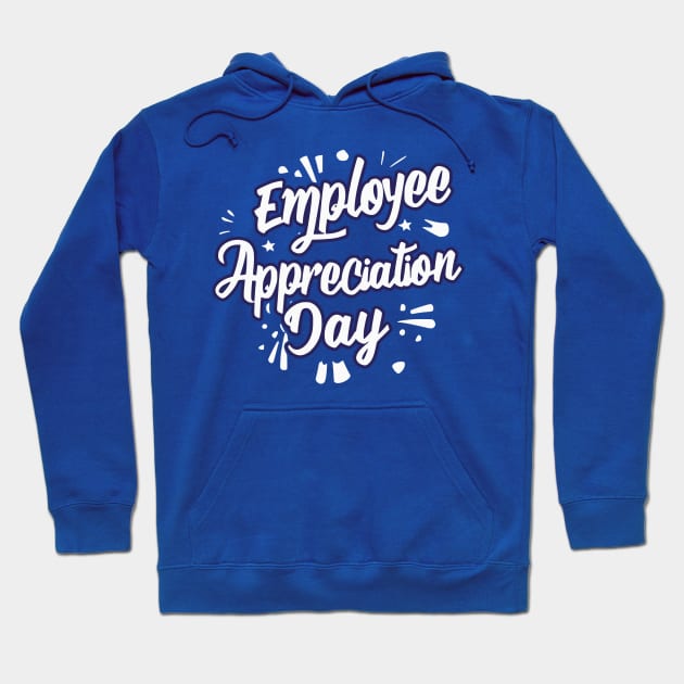 Employee Appreciation Day – March Hoodie by irfankokabi